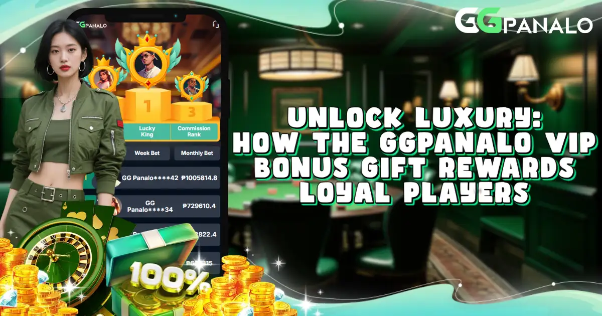 Unlock Luxury: How the GGPanalo VIP Bonus Gift Rewards Loyal Players