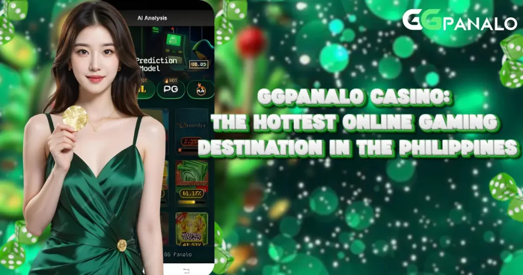 Why GGpanalo Is the Hottest Online Casino in the Philippines